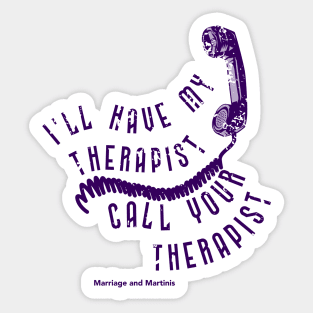 I'll have my therapist ... Sticker